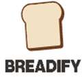 Breadify